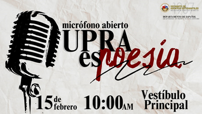 Promoción Micrófono Abierto: Upra es Poesía el 15 de febrero a las 10:00 am en el Vestíbulo Principal