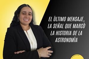 El último mensaje, la señal que marcó la historia de la astronomía