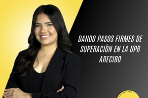 Dando pasos firmes de superación en la UPR Arecibo