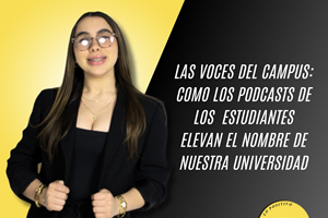 Las voces del campus: cómo los podcasts de los estudiantes elevan el nombre de nuestra universidad